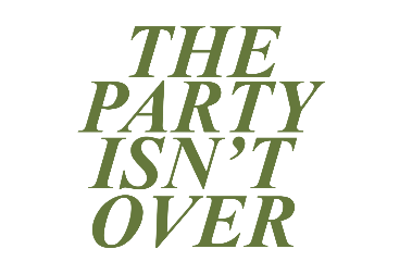 the party isn't over
